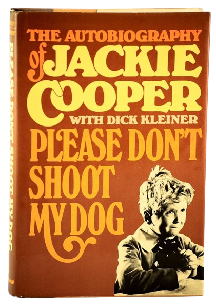 Please Don't Shoot My Dog: The Autobiography of Jackie Cooper