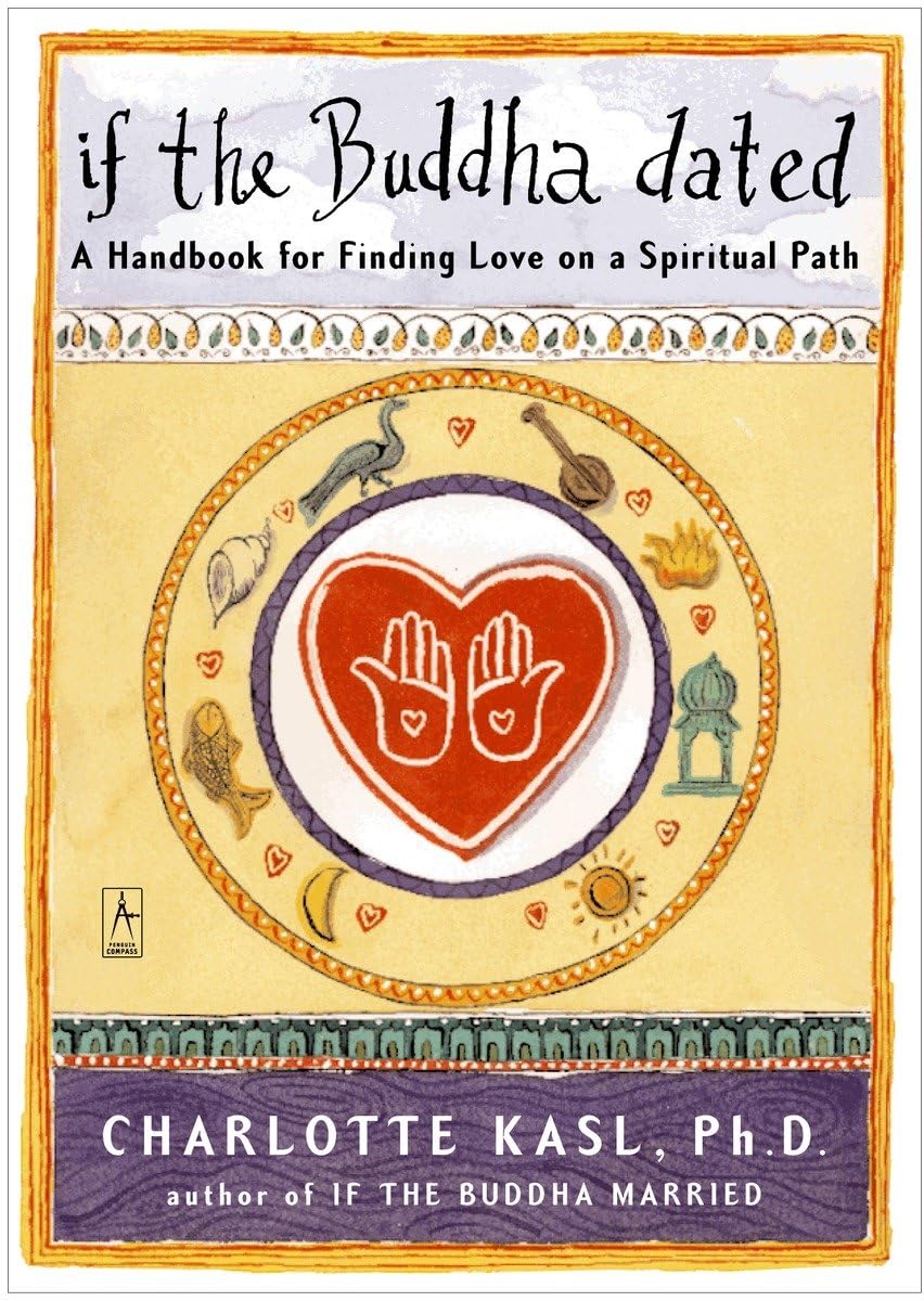 If the Buddha Dated: A Handbook for Finding Love on a Spiritual Path book by Charlotte Kasl