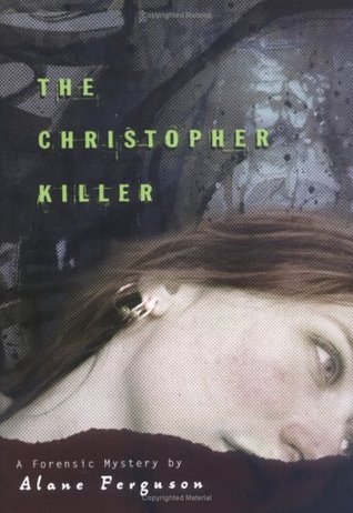 Forensic Mysteries #1: The Christopher Killer book by Alane Ferguson