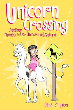 Unicorn Crossing #5 : Another Phoebe and Her Unicorn Adventure Book By Dana Simpson