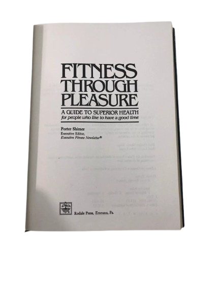 Fitness through pleasure: A guide to superior health for people who like to have a good time