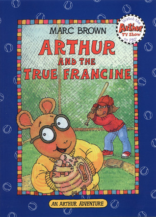 Arthur and the True Francine book by Marc Brown