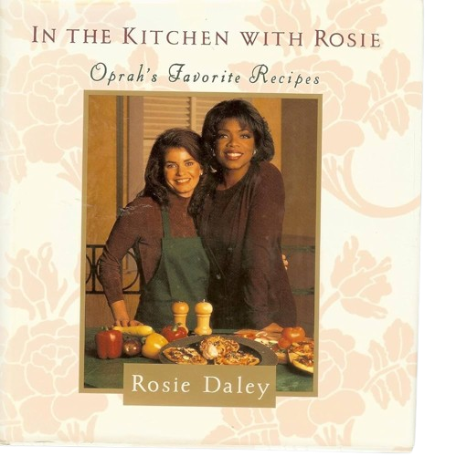 In the Kitchen with Rosie: Oprah's Favorite Recipes book by Rosie Daley