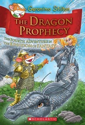 The Dragon Prophecy book by Geronimo Stilton (The Kingdom of Fantasy #4)
