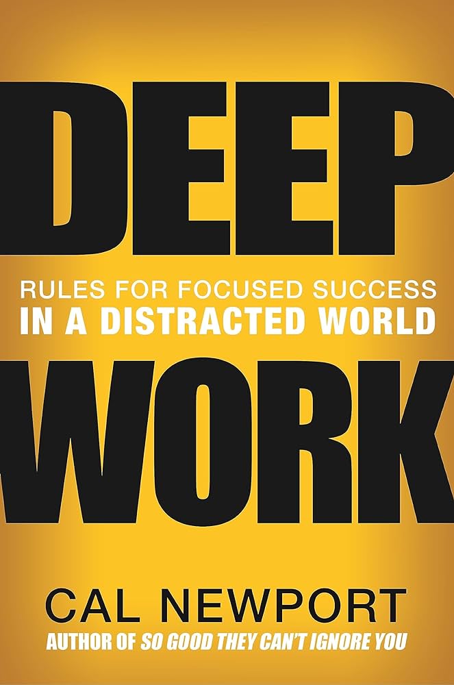 Deep Work : Rules for Focused Success in a Distracted World