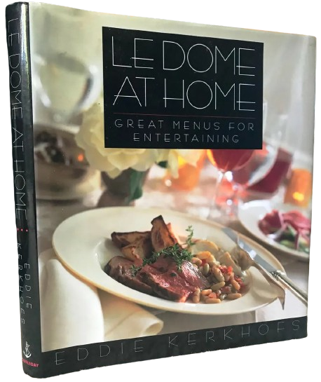 Le Dome at Home: Great Menus for Entertaining from the Chef/proprietor of Le Dome Restaurant
