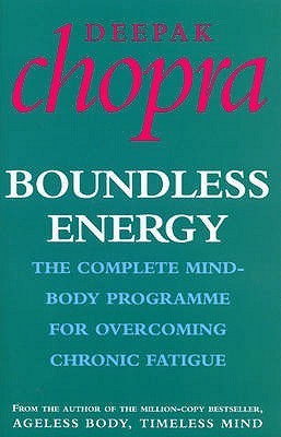 Boundless Energy : The Complete Mind-Body Programme for Overcoming Chronic Fatigue book by Deepak Chopra