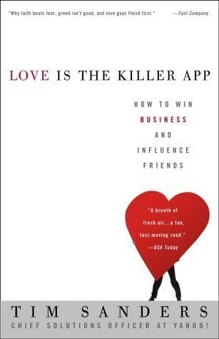 Love Is the Killer App: How to Win Business and Influence Friends book by Tim Sanders