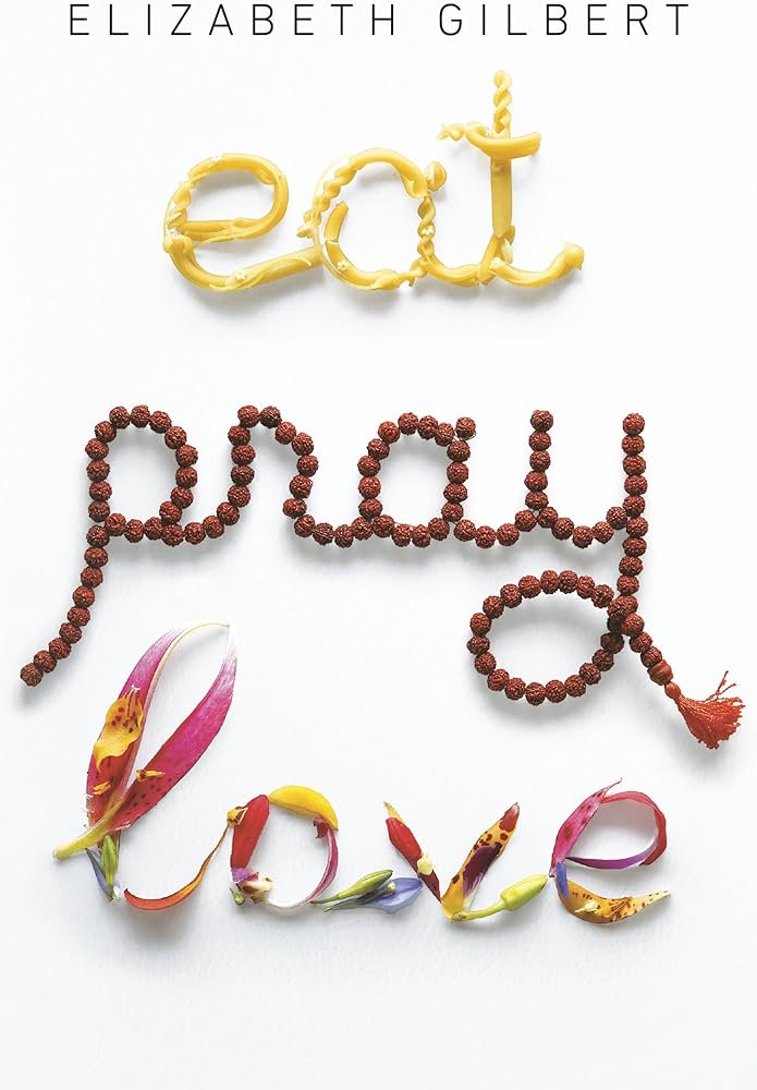 Eat, Pray, Love: One Woman's Search for Everything Across Italy, India and Indonesia book by Elizabeth Gilbert