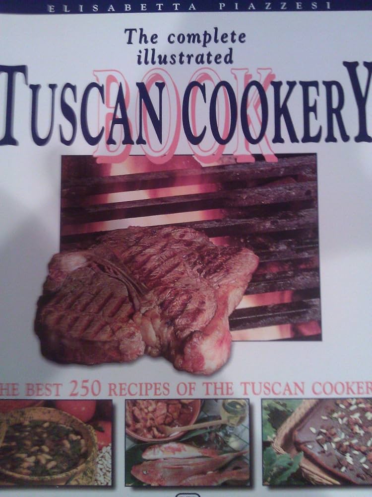 The Complete Illustrated Book of Tuscany Cookery book by Elisabetta Piazzesi