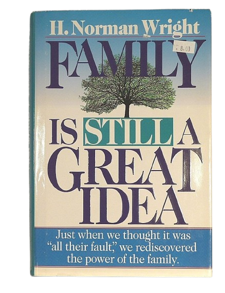 Family is Still a Great Idea book by H. Norman Wright