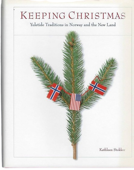 Keeping Christmas: Yuletide Traditions in Norway and the New Land