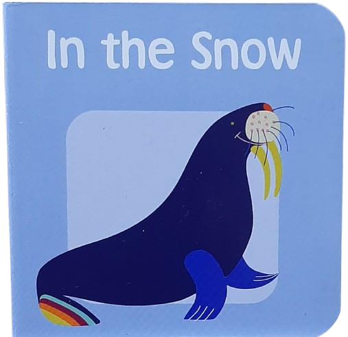 In the Snow [Board Book]