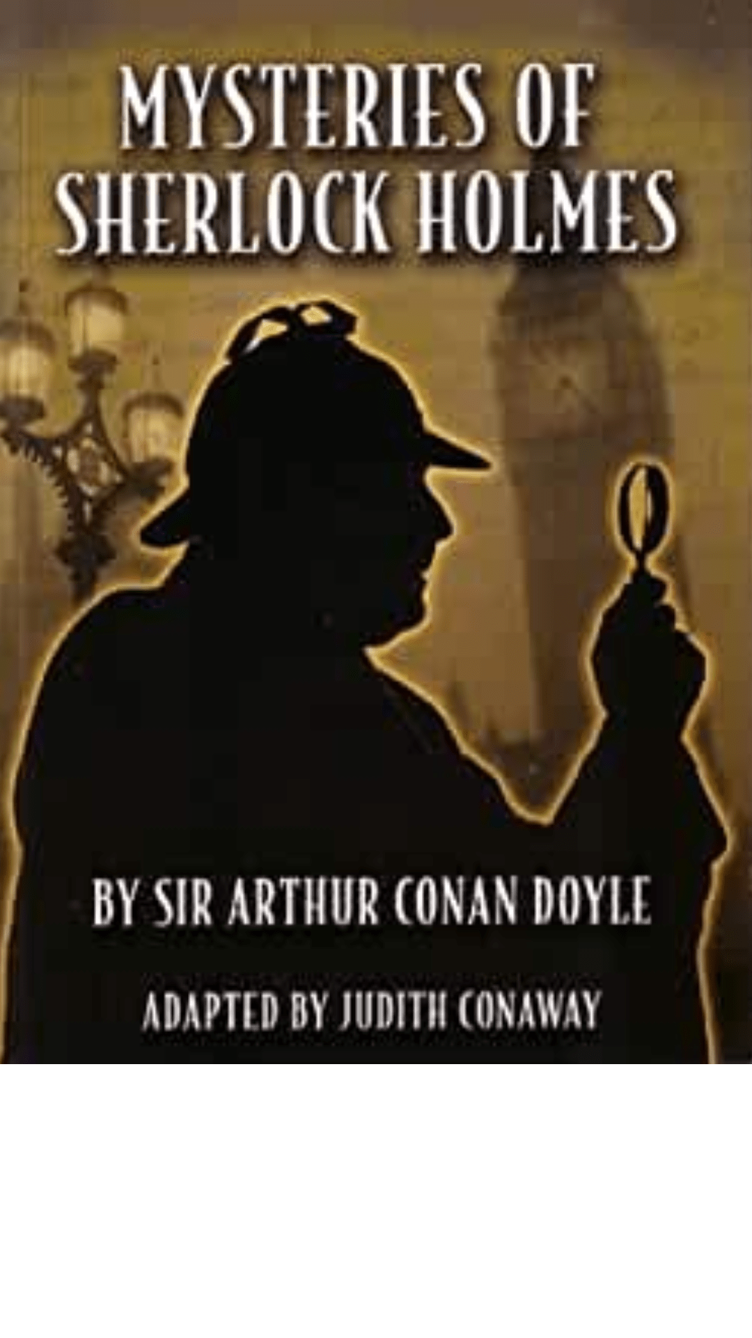 Mysteries of Sherlock Holmes adapted by Judith Conaway