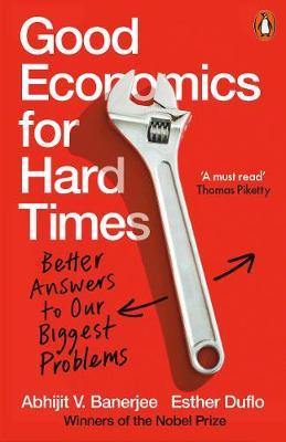 Good Economics for Hard Times: Better Answers to Our Biggest Problems book by Abhijit V. Banerjee