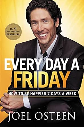 Every Day a Friday: How to Be Happier 7 Days a Week Book By Joel Osteen