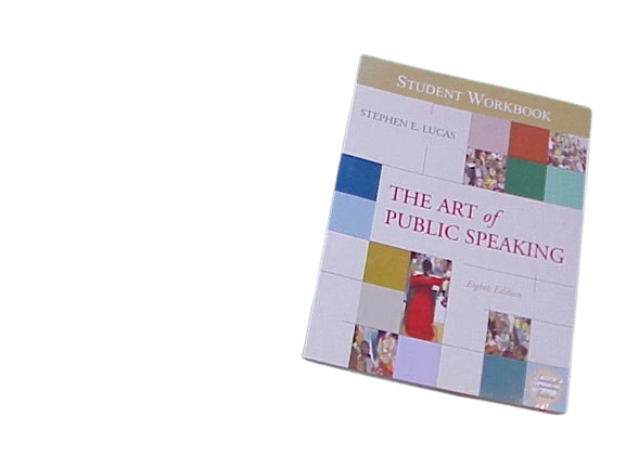 The Art of Public Speaking: Student workbook book by Stephen Lucas