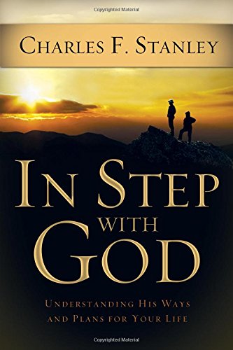 In Step With God: Understanding His Ways and Plans for Your Life