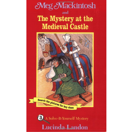 Meg Mackintosh and the Mystery at the Medieval Castle - title #3 : A Solve-It-Yourself Mystery