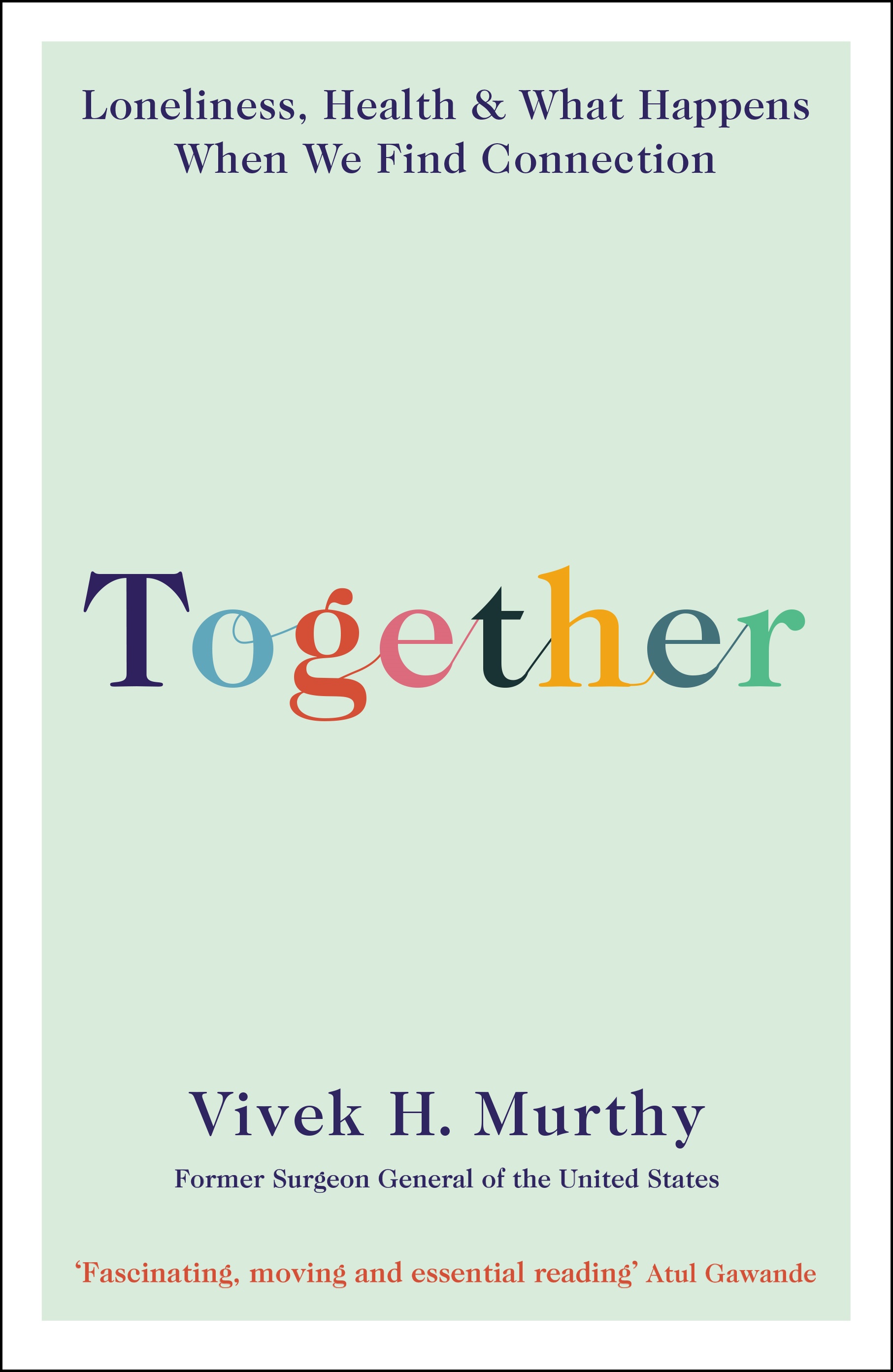 Together: Loneliness, Health and What Happens When We Find Connection book by Vivek H. Murthy