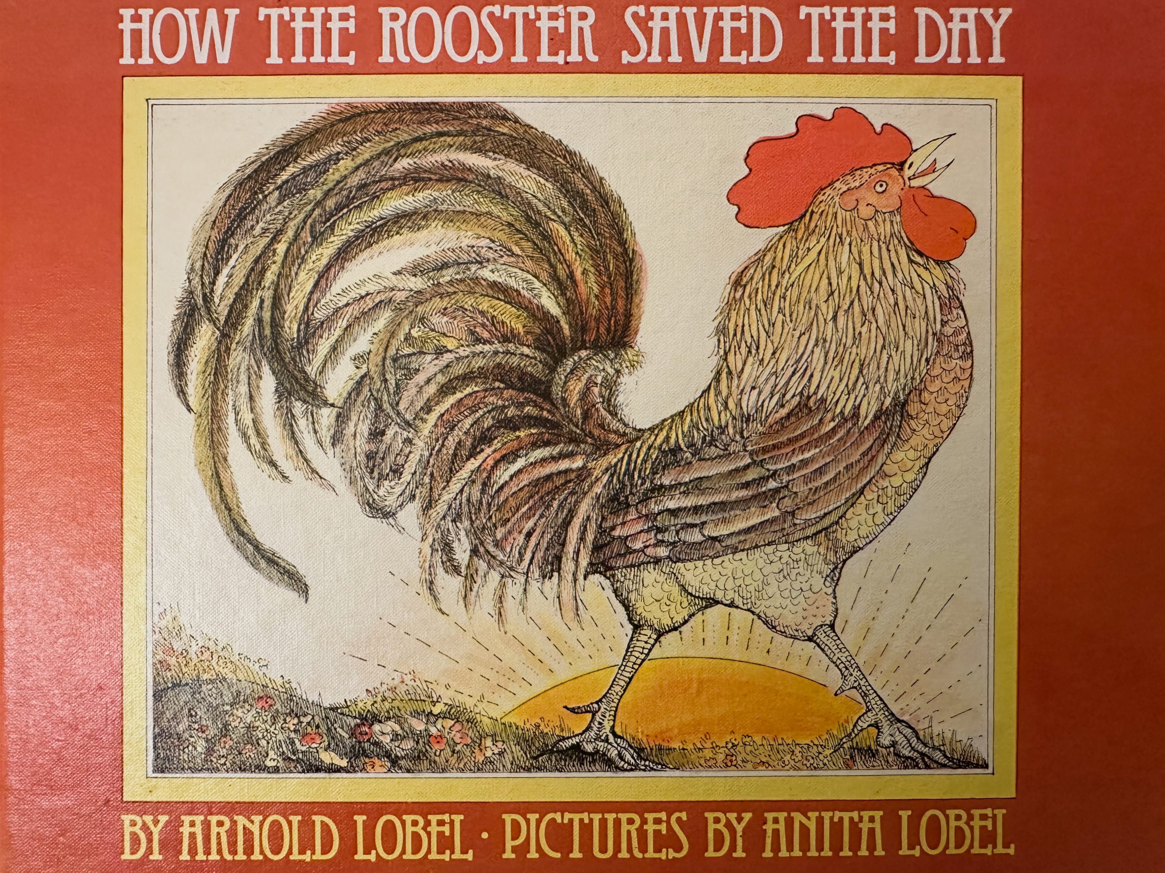 How the Rooster Saved the Day by  Arnold Lobel