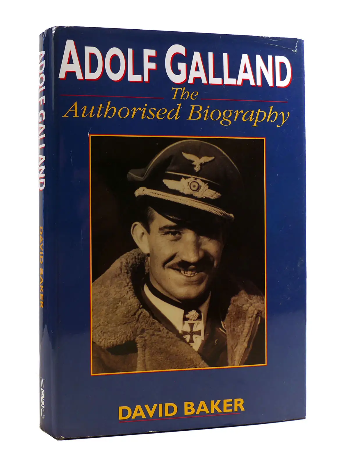 Adolf Galland: The Authorised Biography book by David Baker