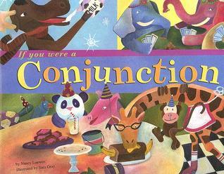 If You Were a Conjunction book by Nancy Loewen