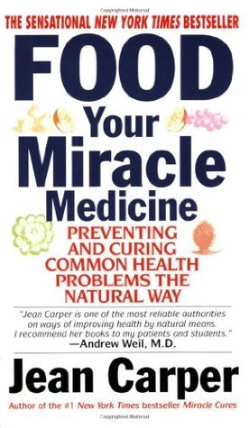 Food: Your Miracle Medicine book by Jean Carper