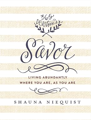 Savor: Living Abundantly Where You Are, As You Are (A 365-Day Devotional) By Shauna Niequist