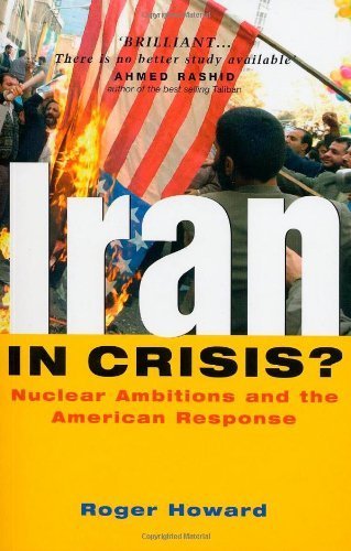 Iran in Crisis?: Nuclear Ambitions and the American Response book by Roger Howard