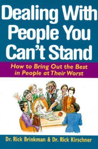 Dealing with People You Can't Stand: How to Bring Out the Best in People at Their Worst book by Rick Brinkman