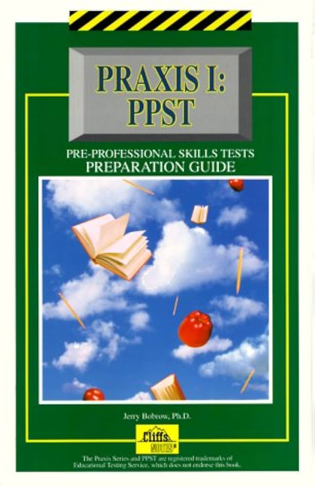 Praxis I: PPST by Jerry Bobrow