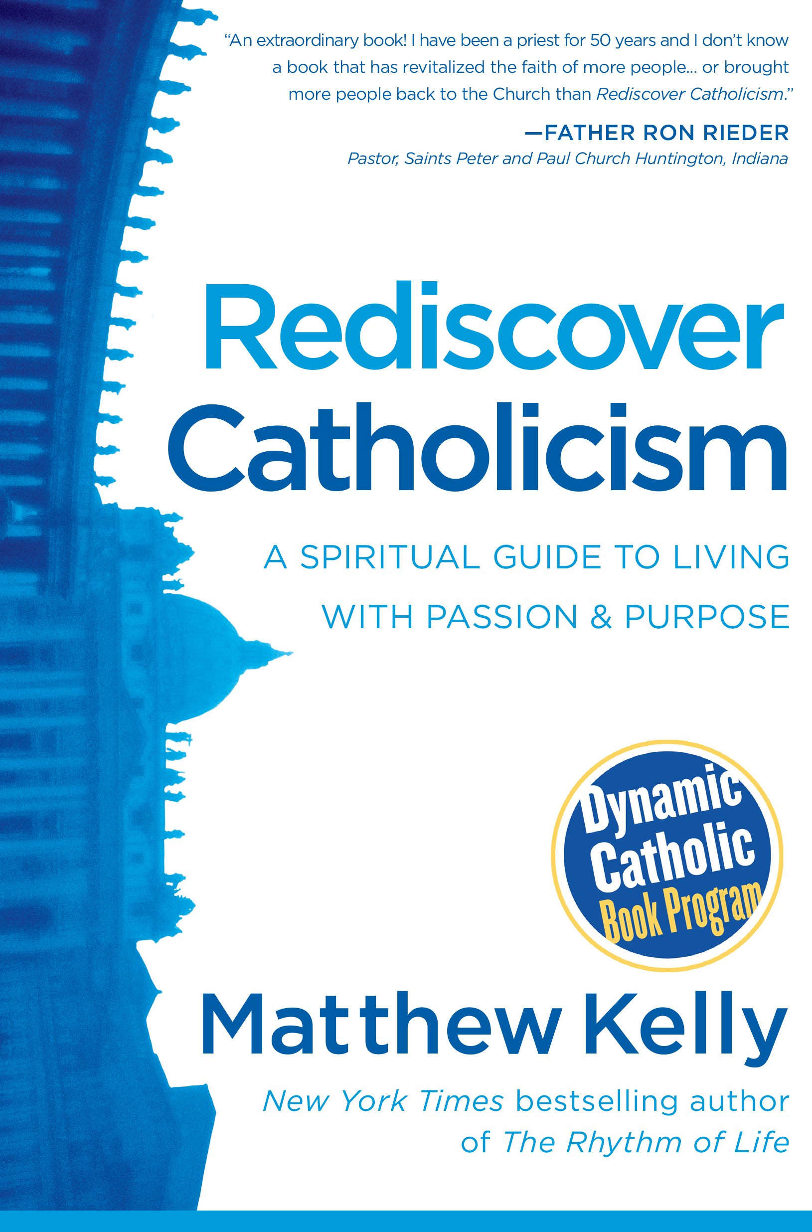 Rediscover Catholicism: A Spiritual Guide to Living with Passion and Purpose book By Matthew Kelly