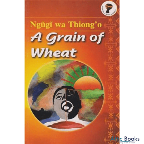 A Grain of Wheat by Ng?g? wa Thiong'o