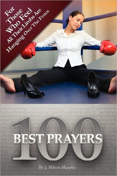 100 Best Prayers: For Those Who Feel All Their Limbs Are Hanging Over The Fence