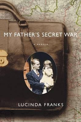 My Father's Secret War : A Memoir