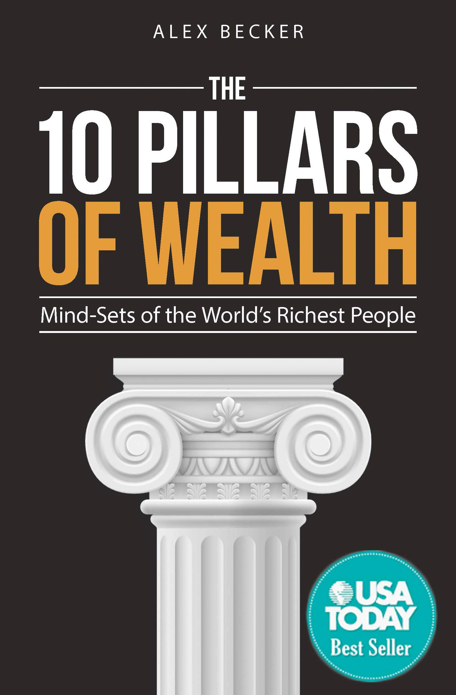 The 10 Pillars of Wealth: Mind-Sets of the World's Richest People book by Alex Becker