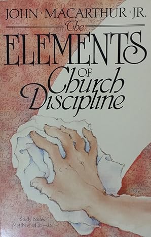 The Elements of Church Discipline - Matthew 18:15-35