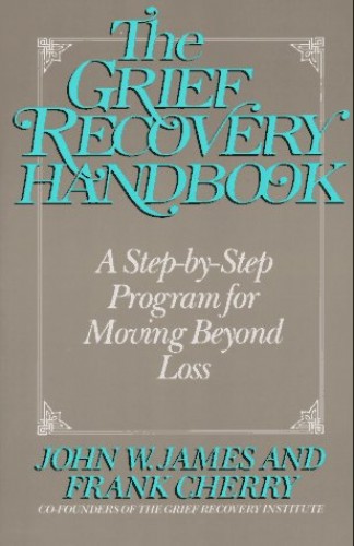 The Grief Recovery Handbook