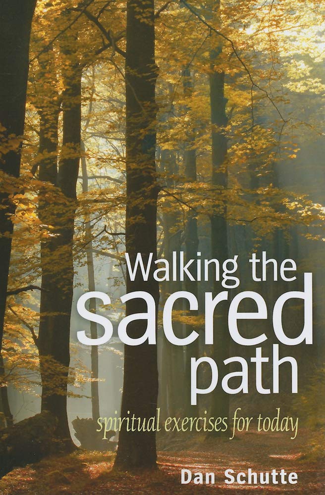 Walking the Sacred Path: Spiritual Exercises for Today