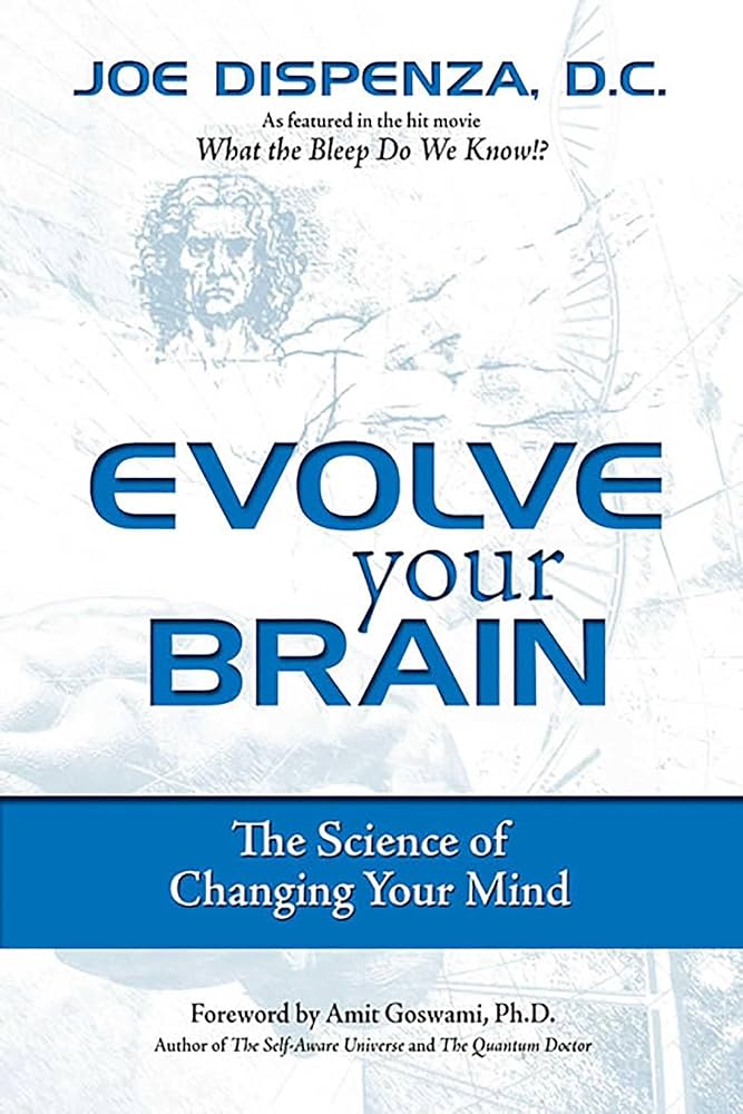 Evolve Your Brain: The Science of Changing Your Mind book by Joe Dispenza