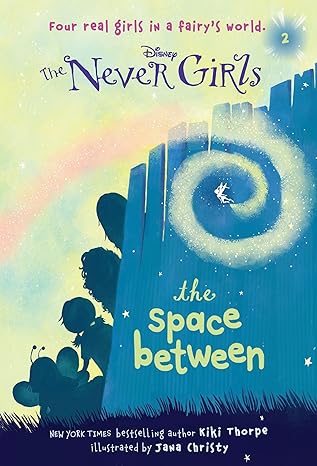 Disney Fairies: The Never Girls #2 The Space Between book by Kiki Thorpe