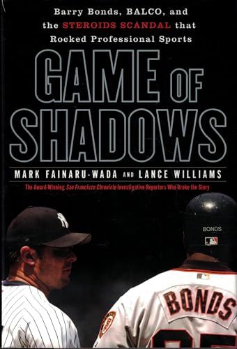 Game of Shadows: Barry Bonds, BALCO, and the Steroids Scandal that Rocked Professional Sports  book by Mark Fainaru-Wada