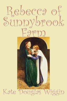 Rebecca of Sunnybrook Farm book by Kate Douglas Wiggin