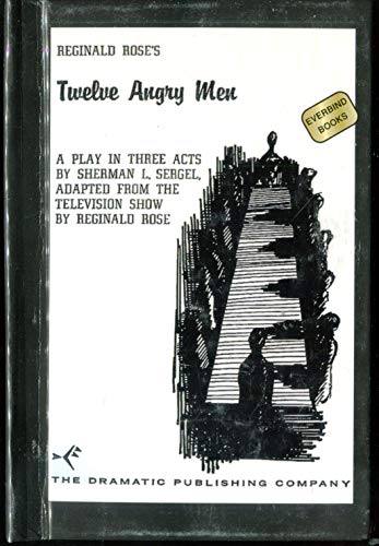Reginald Rose's Twelve Angry Men: A Play in Three Acts