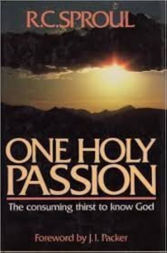 One Holy Passion: The Consuming Thirst to Know God