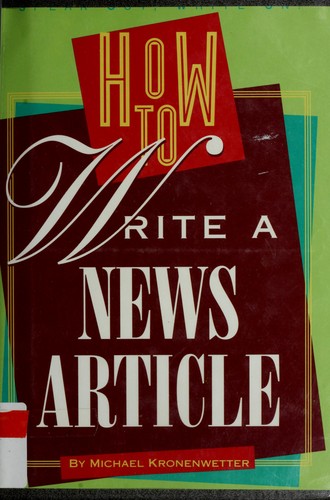 How to Write a News Article book by Michael Kronenwetter