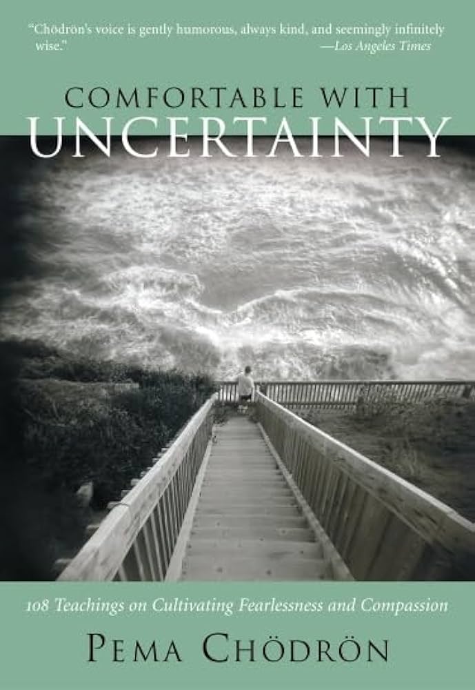 Comfortable with Uncertainty: 108 Teachings on Cultivating Fearlessness and Compassion Book by Pema Chodron