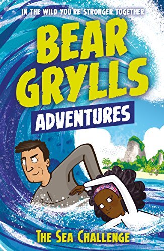 A Bear Grylls Adventure #4: The Sea Challenge book by Bear Grylls