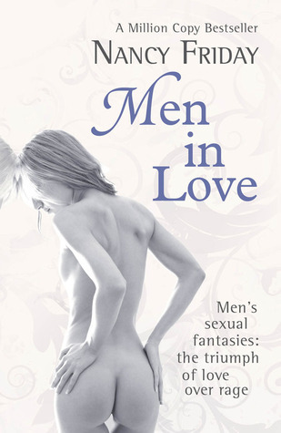 Men in Love: Men's Sexual Fantasies: The Triumph of Love Over Rage book by Nancy Friday